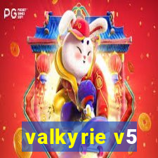 valkyrie v5